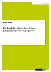 Cover von Die Produktivität am Beispiel des Kompositionstyps coupe-papier