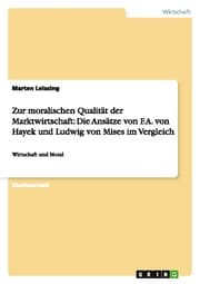 Cover von Zur moralischen Qualität der Marktwirtschaft: Die Ansätze von F.A.von Hayek und Ludwig von Mises im Vergleich