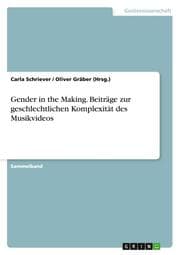 Cover von Gender in the Making - Beiträge zur geschlechtlichen Komplexität des Musikvideos
