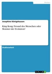 Cover von King Kong: Freund des Menschen oder Monster der Evolution?