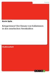 Cover von Kriegerinnen? Der Einsatz von Soldatinnen in den israelischen Streitkräften