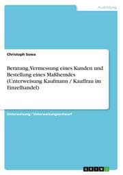 Cover von Beratung, Vermessung eines Kunden und Bestellung eines Maßhemdes (Unterweisung Kaufmann / Kauffrau im Einzelhandel)