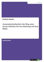 Cover von Arzneimittelsicherheit: Der Weg einer neuen Substanz bis zur Zulassung auf dem Markt