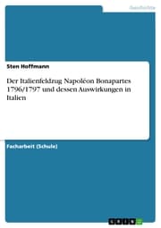 Cover von Der Italienfeldzug Napoléon Bonapartes 1796/1797 und dessen Auswirkungen in Italien