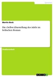 Cover von Die (Selbst-)Darstellung des Adels im höfischen Roman