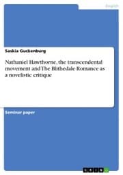 Cover von Nathaniel Hawthorne, the transcendental movement and The Blithedale Romance as a novelistic critique