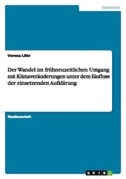 Cover von Der Wandel im frühneuzeitlichen Umgang mit Klimaveränderungen unter dem Einfluss der einsetzenden Aufklärung