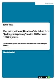 Cover von Der internationale Druck auf die Schweizer 'Judengesetzgebung' in den 1850er und 1860er Jahren