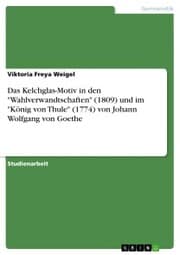 Cover von Das Kelchglas-Motiv in den 'Wahlverwandtschaften' (1809) und im 'König von Thule' (1774) von Johann Wolfgang von Goethe