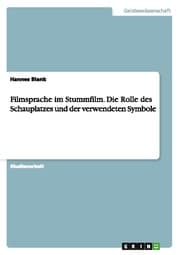 Cover von Filmsprache im Stummfilm.Die Rolle des Schauplatzes und der verwendeten Symbole