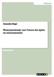 Cover von Wesensmerkmale und Nutzen des Spiels im Schulunterricht