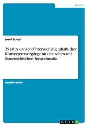 Cover von 25 Jahre danach: Untersuchung inhaltlicher Konvergenzvorgänge im deutschen und österreichischen Fernsehmarkt
