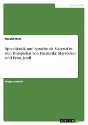 Cover von Sprachkritik und Sprache als Material in den Hörspielen von Friederike Mayröcker und Ernst Jandl