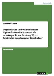 Cover von Physikalische und wahrnehmbare Eigenschaften des Schattens als Ansatzspunkt zur Deutung 'Peter Schlemihls wundersamer Geschichte'