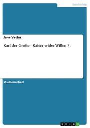Cover von Karl der Große - Kaiser wider Willen ?