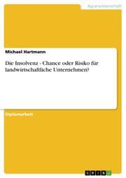 Cover von Die Insolvenz - Chance oder Risiko für landwirtschaftliche Unternehmen?