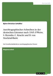Cover von Autobiographisches Schreiben in der deutschen Literatur nach 1945.P.Weiss, S.Hermlin, C.Kracht und B.von Stuckrad-Barre