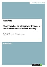 Cover von Ökonomisches vs.integratives Konzept in der sozialwissenschaftlichen Bildung