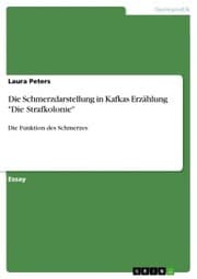 Cover von Die Schmerzdarstellung in Kafkas Erzählung 'Die Strafkolonie'