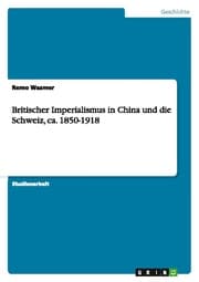 Cover von Britischer Imperialismus in China und die Schweiz, ca.1850-1918