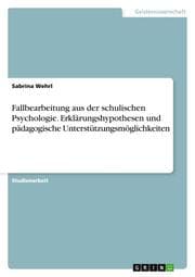 Cover von Fallbearbeitung aus der schulischen Psychologie. Erklärungshypothesen und pädagogische Unterstützungsmöglichkeiten