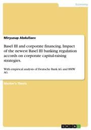 Cover von Basel III and corporate financing.Impact of the newest Basel III banking regulation accords on corporate capital-raising strategies.