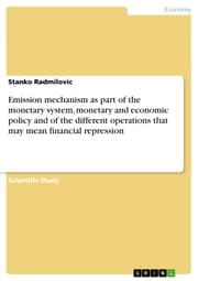 Cover von Emission mechanism as part of the monetary system, monetary and economic policy and of the different operations that may mean financial repression