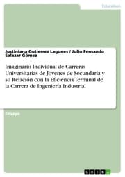 Cover von Imaginario Individual de Carreras Universitarias de Jovenes de Secundaria y su Relación con la Eficiencia Terminal de la Carrera de Ingeniería Industrial