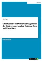 Cover von Öffentlichkeit und Verantwortung anhand der Kontroverse zwischen Gottfried Benn und Klaus Mann
