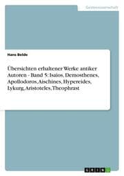 Cover von Übersichten erhaltener Werke antiker Autoren - Band 5: Isaios, Demosthenes, Apollodoros, Aischines, Hypereides, Lykurg, Aristoteles, Theophrast