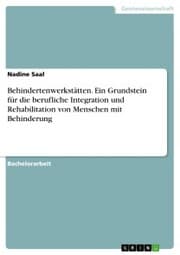 Cover von Behindertenwerkstätten. Ein Grundstein für die berufliche Integration und Rehabilitation von Menschen mit Behinderung