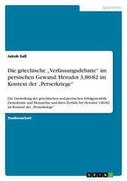 Cover von Die griechische Verfassungsdebatte im persischen Gewand: Herodot 3,80-82 im Kontext der Perserkriege