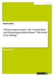 Cover von 'There ist great unrest'.Die Unsicherheit von Erinnerung in Julian Barnes' 'The Sense of an Ending'