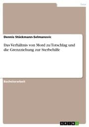 Cover von Das Verhältnis von Mord zu Totschlag und die Grenzziehung zur Sterbehilfe