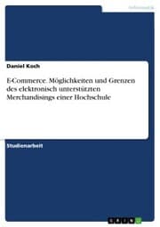 Cover von E-Commerce. Möglichkeiten und Grenzen des elektronisch unterstützten Merchandisings einer Hochschule