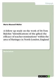 Cover von A follow up study on the work of Dr.Tom Balchin 'Identifications of the gifted: the efficacy of teacher nominations' within the area of Haringey in North London, England