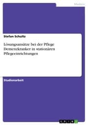 Cover von Lösungsansätze bei der Pflege Demenzkranker in stationären Pflegeeinrichtungen