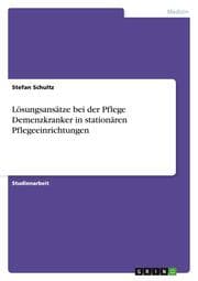 Cover von Lösungsansätze bei der Pflege Demenzkranker in stationären Pflegeeinrichtungen