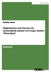 Cover von Möglichkeiten und Grenzen der Literaturkritik anhand von Gregor Sanders 'Winterfisch'
