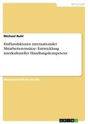 Cover von Einflussfaktoren internationaler Mitarbeitereinsätze: Entwicklung interkultureller Handlungskompetenz