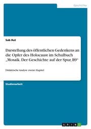Cover von Darstellung des öffentlichen Gedenkens an die Opfer des Holocaust im Schulbuch Mosaik. Der Geschichte auf der Spur, B9
