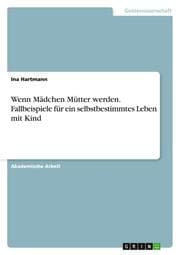 Cover von Wenn Mädchen Mütter werden.Fallbeispiele für ein selbstbestimmtes Leben mit Kind