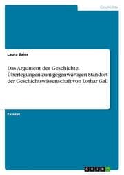 Cover von Das Argument der Geschichte.Überlegungen zum gegenwärtigen Standort der Geschichtswissenschaft von Lothar Gall
