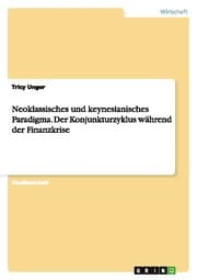 Cover von Neoklassisches und keynesianisches Paradigma.Der Konjunkturzyklus während der Finanzkrise