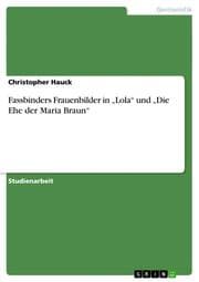Cover von Fassbinders Frauenbilder in Lola und Die Ehe der Maria Braun