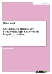 Cover von Geoökologische Probleme der Biomassenutzung in Südamerika am Beispiel von Brasilien