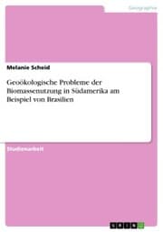 Cover von Geoökologische Probleme der Biomassenutzung in Südamerika am Beispiel von Brasilien