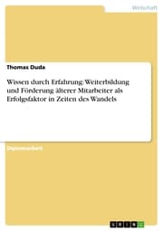 Cover von Wissen durch Erfahrung: Weiterbildung und Förderung älterer Mitarbeiter als Erfolgsfaktor in Zeiten des Wandels