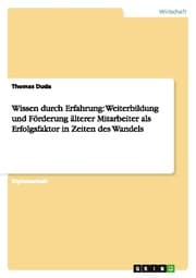 Cover von Wissen durch Erfahrung: Weiterbildung und Förderung älterer Mitarbeiter als Erfolgsfaktor in Zeiten des Wandels