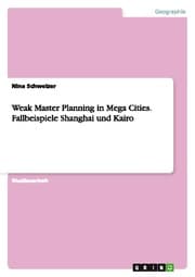 Cover von Weak Master Planning in Mega Cities.Fallbeispiele Shanghai und Kairo